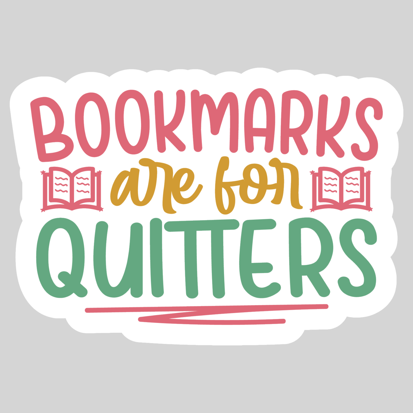 Bookmarks are for Quitters โ 3" Waterproof Bookish Sticker with Holo Overlay โ Reading, Books, Reader Gift, Book Lover