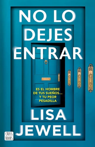 No lo Dejes Entrar: Es el Hombre de Tus Sueños... y Tu Peor Pesadilla (Novela)/Don't Let Him in (a Novel)