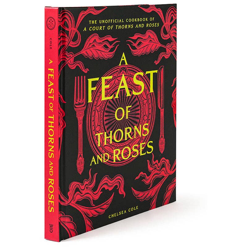 A Feast of Thorns and Roses: The Cookbook - SALE!