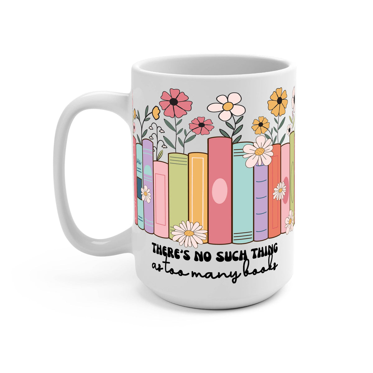 No Such Thing As Too Many Books Glass Cup, Mug & Tumbler