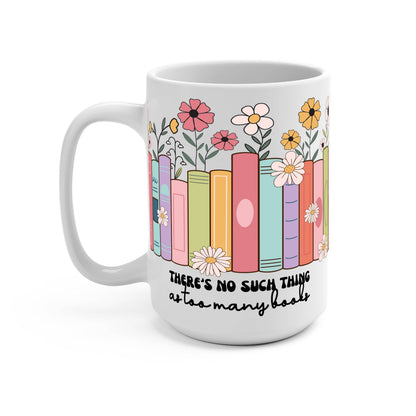 No Such Thing As Too Many Books Glass Cup, Mug & Tumbler