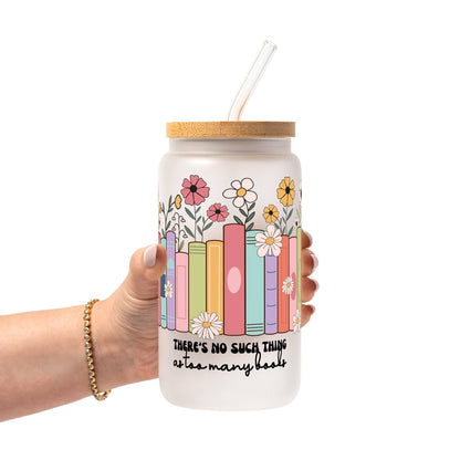 No Such Thing As Too Many Books Glass Cup, Mug & Tumbler