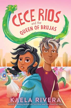 Cece Rios and the Queen of Brujas : Kaela Rivera